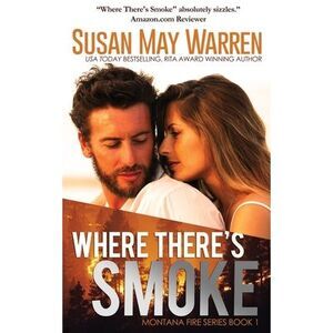 Where There's Smoke: Summer of Fire book 1 -- Susan May Warren